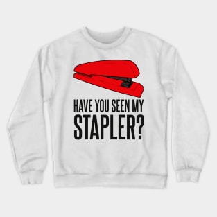 Have You Seen My Stapler? Crewneck Sweatshirt